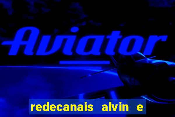 redecanais alvin e os esquilos